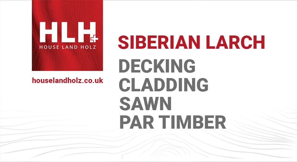 Siberian Larch Cladding, Decking, PAR & Sawn Timber - House Land Holz