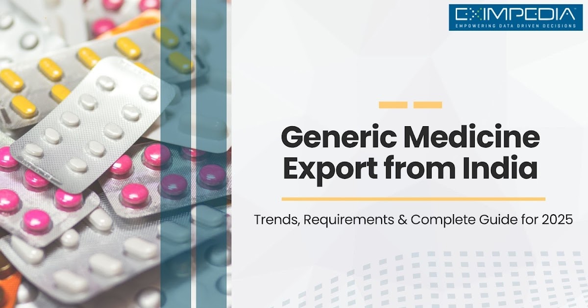 Generic Medicine Export from India: Trends, Requirements & Complete Guide for 2025
