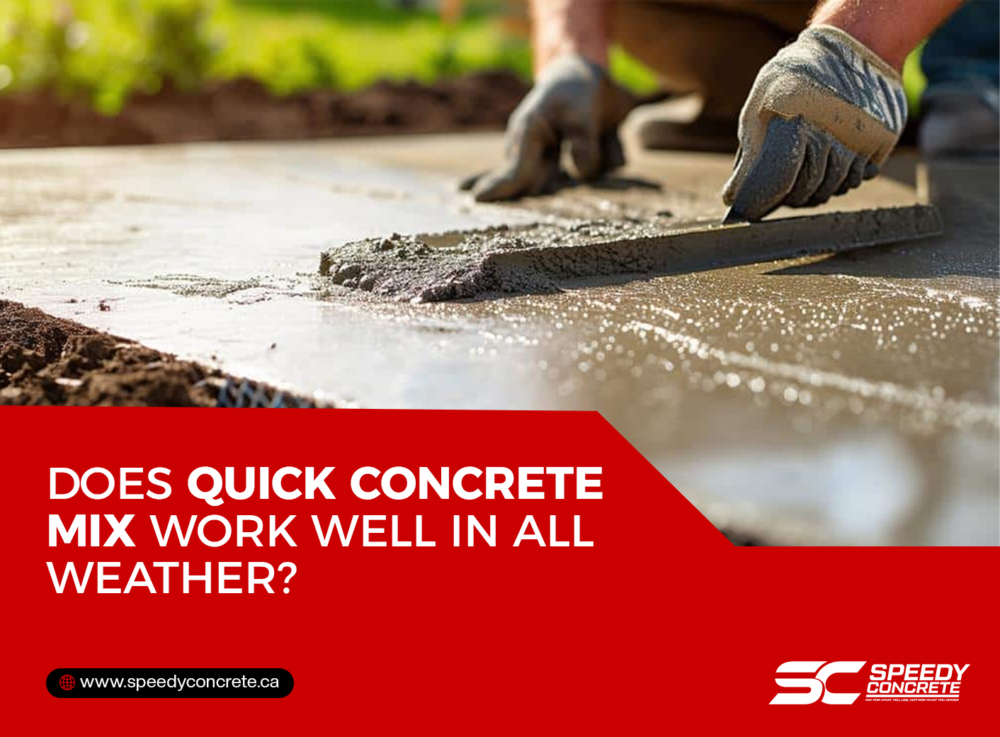 Does Quick Concrete Mix Work Well in All Weather?