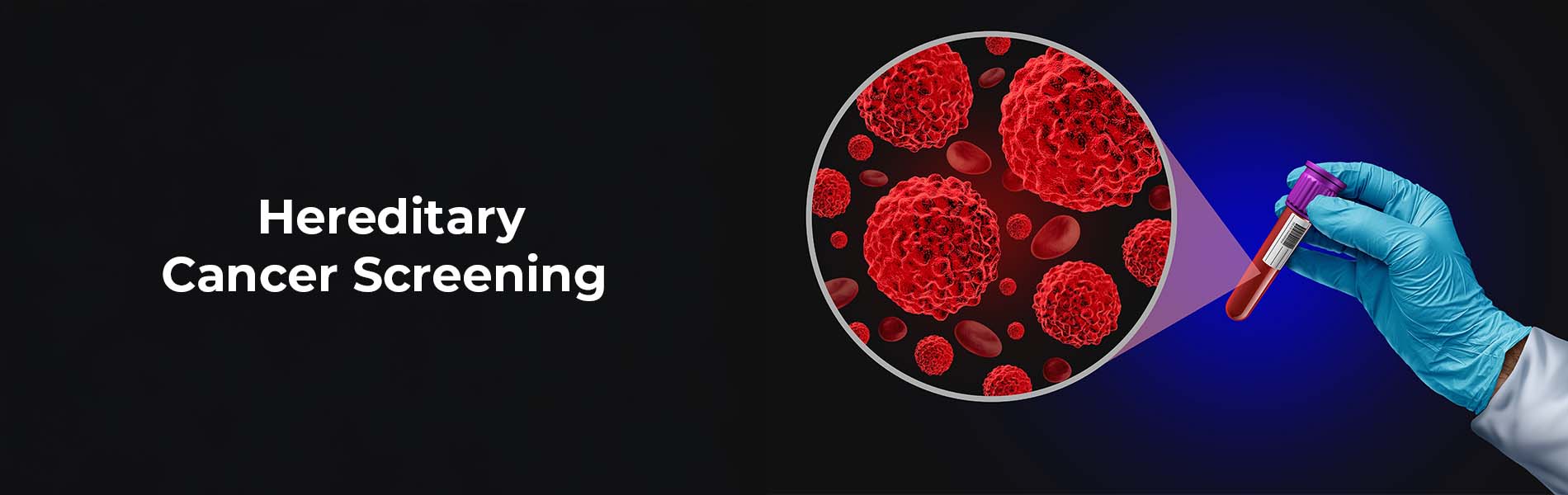 Hereditary Cancer Screening: Why Early Detection Can Save Lives