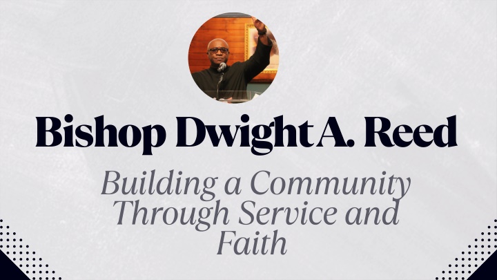 PPT - Bishop Dwight A. Reed Building a Community Through Service and Faith PowerPoint Presentation - ID:14601564