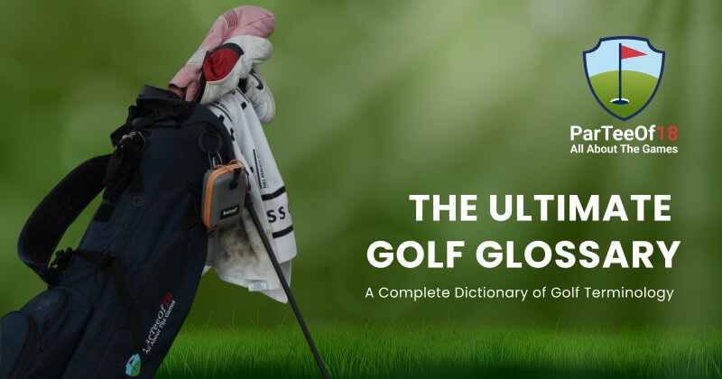 Golf Terminology: The Ultimate Golf Glossary Guide