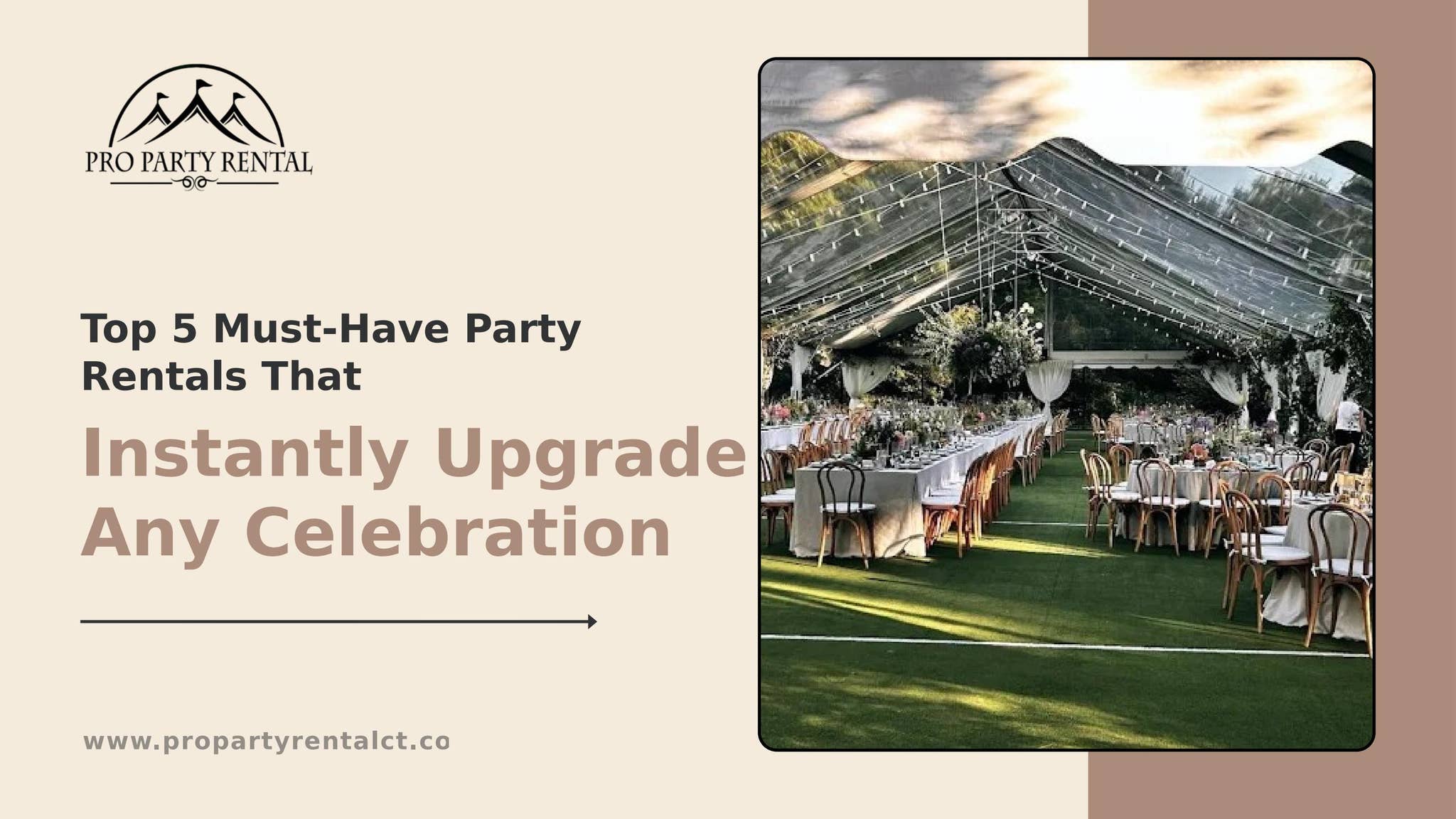 Top 5 Must-Have Party Rentals That Instantly Upgrade Any Celebration by Pro Party Rental - Issuu