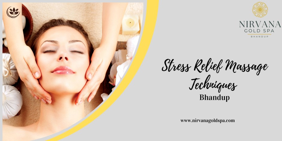 Stress Relief Massage Techniques in Bhandup | Nirvana Gold Spa