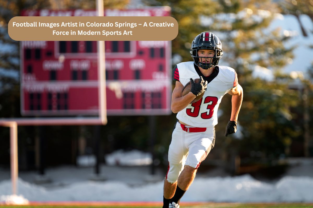 Football Images Artist in Colorado Springs – A Creative Force in Modern Sports – KinkedPress