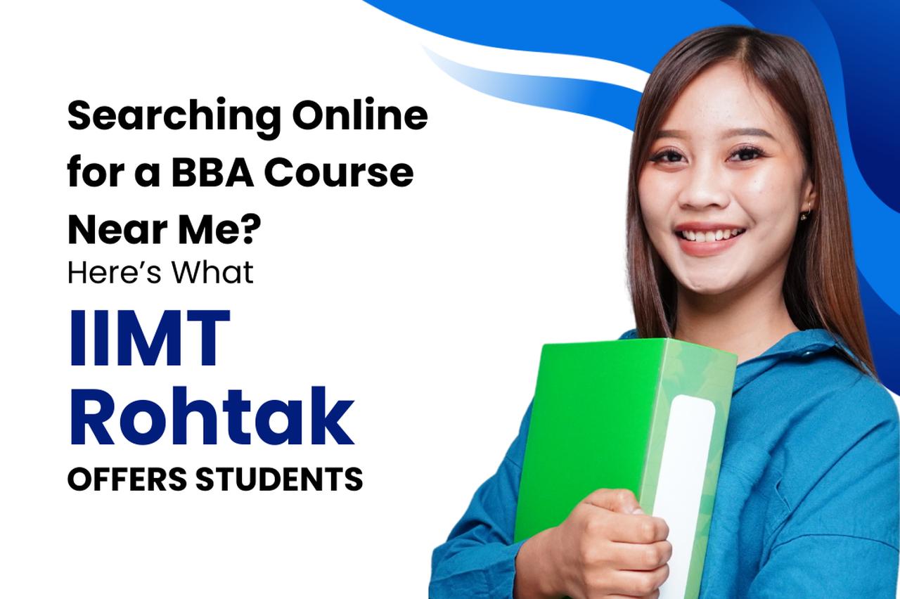 Searching Online for a BBA Course Near Me? Here’s What IIMT Rohtak Offers Students | Articles | iimtrohtak | Gan Jing World - Technology for Humanity | Video & Movie Streaming