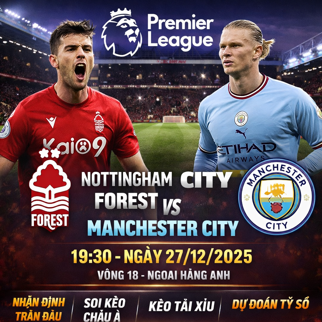 Soi kèo Nottingham Forest vs Man City, 19h30 ngày 27/12 - Premier League