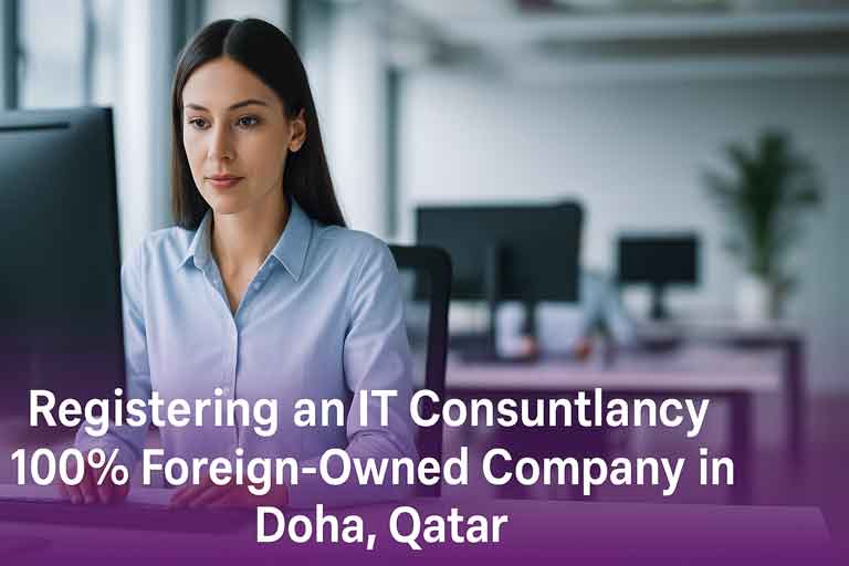 Registering an IT Consultancy 100% Foreign-Owned Company in Doha, Qatar - ESES CORP | Company Formation in Qatar & PRO Service