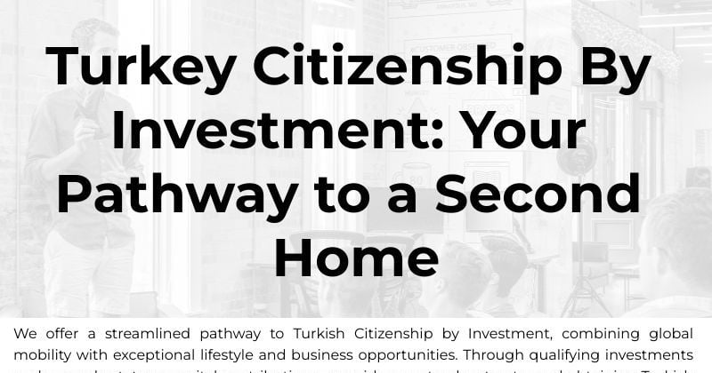 Turkey Citizenship By Investment: Your Pathway to a Second Home
