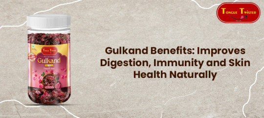 Gulkand Benefits for Digestion, Immunity and Skin Health Naturally