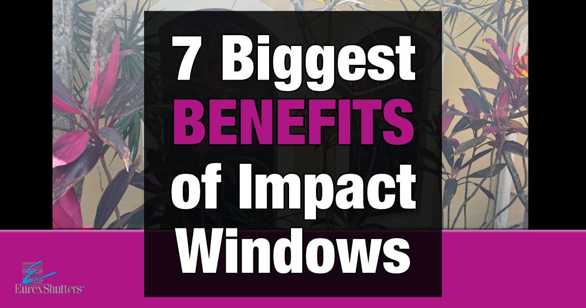 7 Benefits of Adding New Impact Windows for Your Home