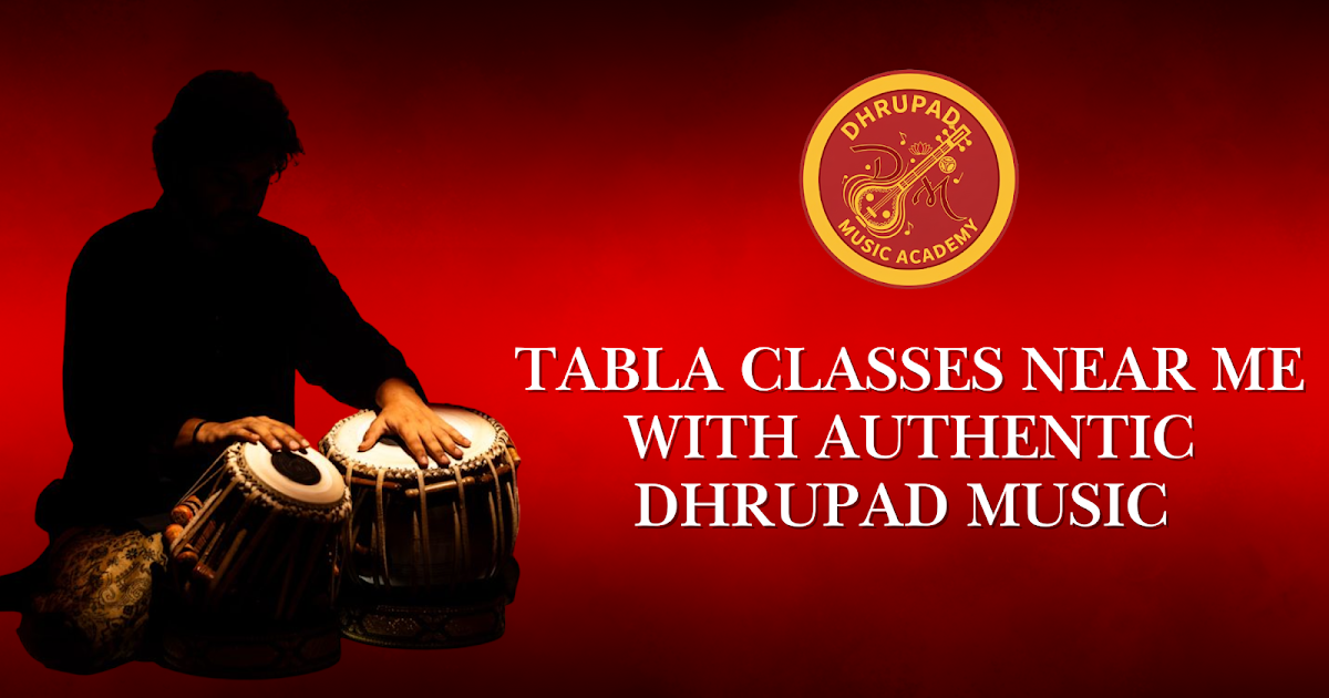 Tabla Classes Near Me with Authentic Dhrupad Music