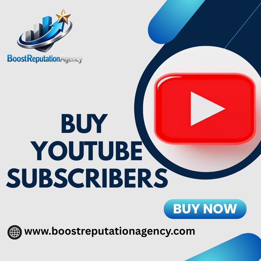 Buy YouTube Subscribers - BoostReputationAgency