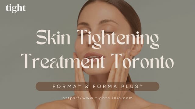 Skin Tightening Treatment Toronto Using FORMA™ & FORMA PLUS™ | PPTX