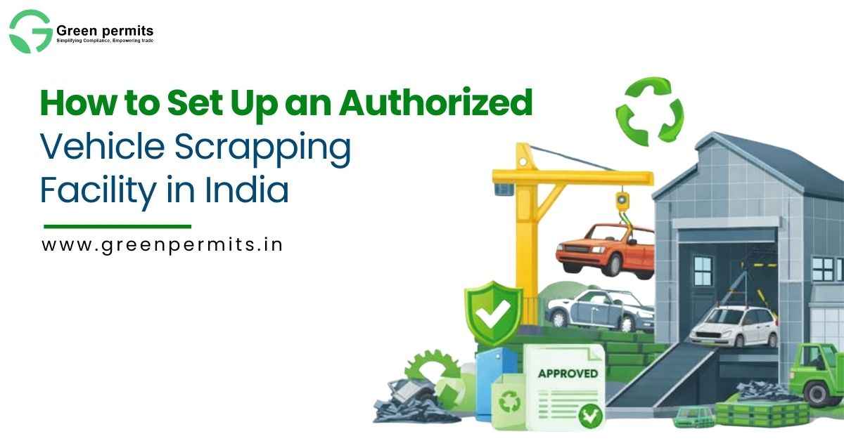 How to Set Up an Authorized Vehicle Scrapping Facility in India - Green Permits