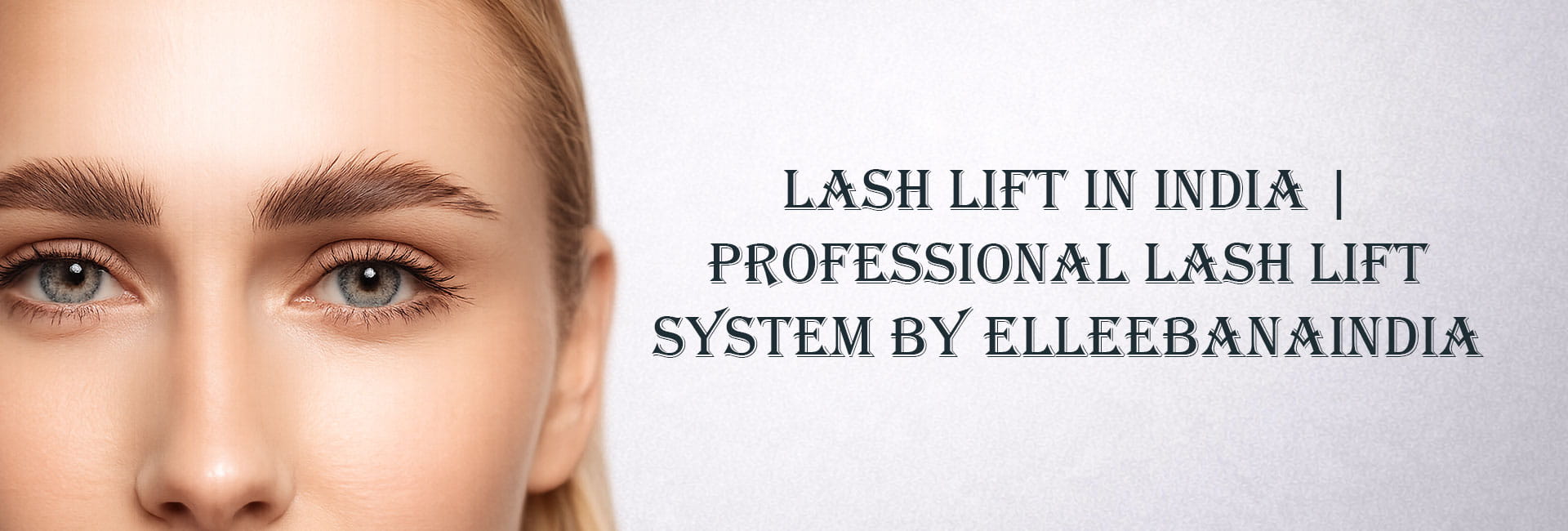 Lash Lift in India | Professional System by ElleebanaIndia