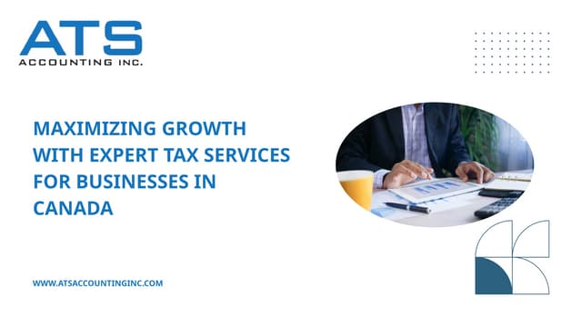 Maximizing Growth with Expert Tax Services for Businesses in Canada | PPTX