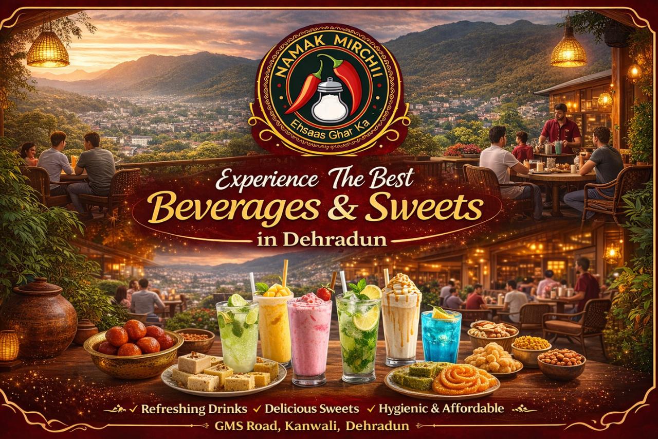 Namak Mirchi | The Best Beverages Restaurant The Best Sweets Shop In Dehradun | Articles | Namak Mirchi | Gan Jing World - Technology for Humanity | Video & Movie Streaming