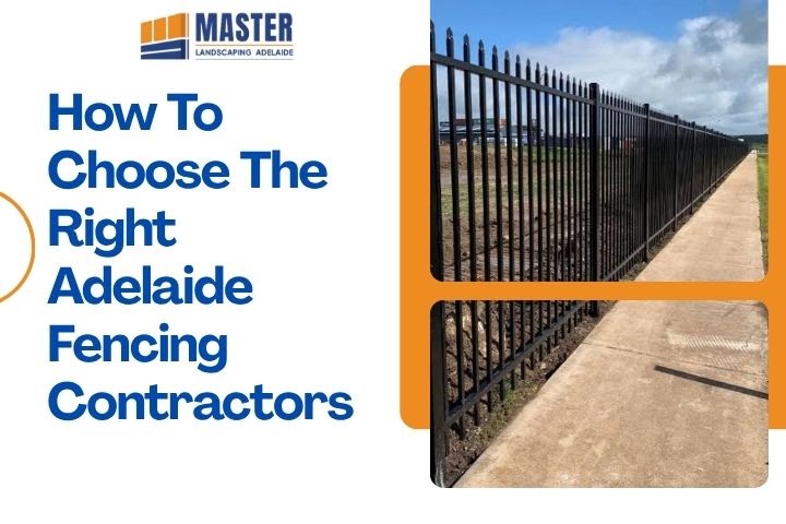 How To Choose The Right Adelaide Fencing Contractors