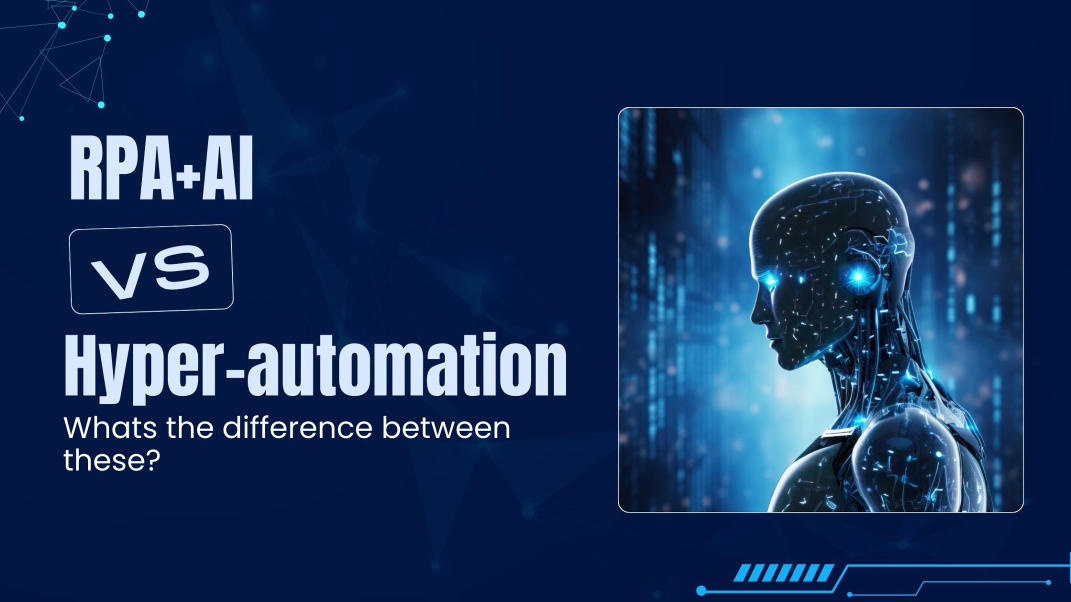 How Do RPA + AI and Hyperautomation Differ in Real Production