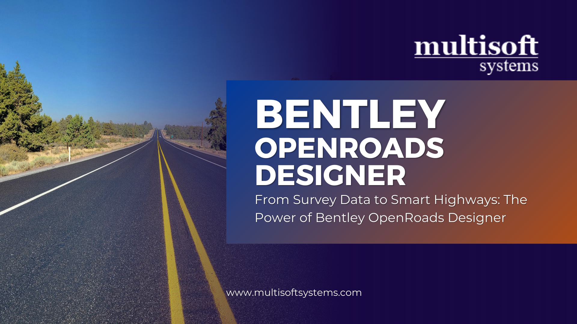 From Survey Data to Smart Highways: The Power of Bentley OpenRoads Designer