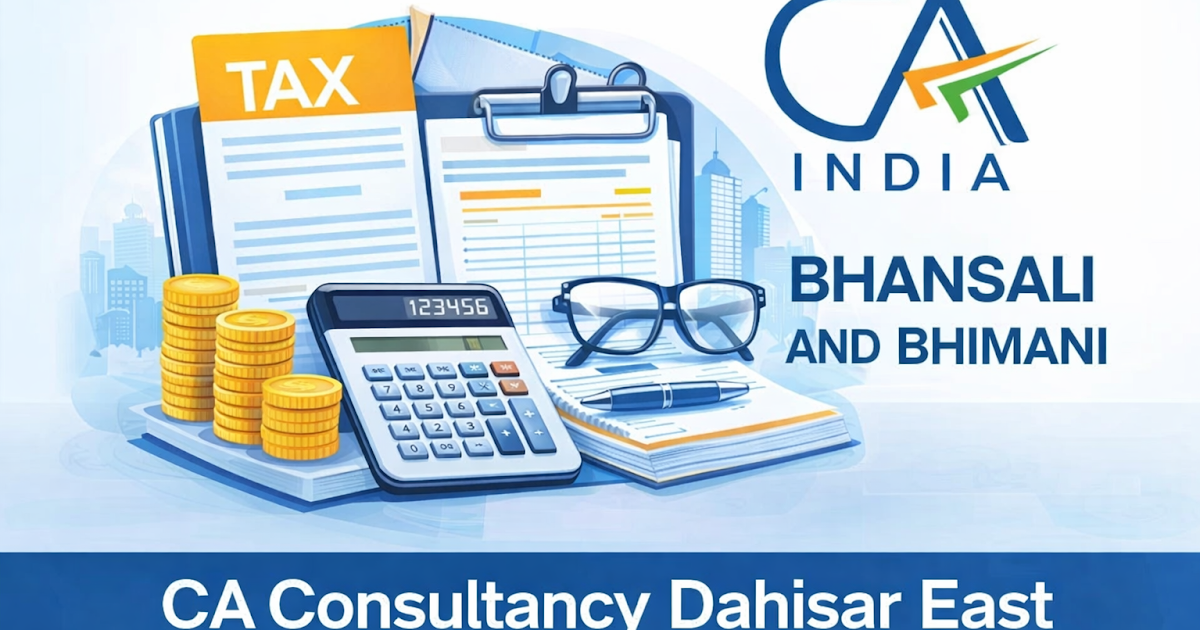 CA Consultancy Dahisar East – Trusted Financial Guidance by Bhansali and Bhimani