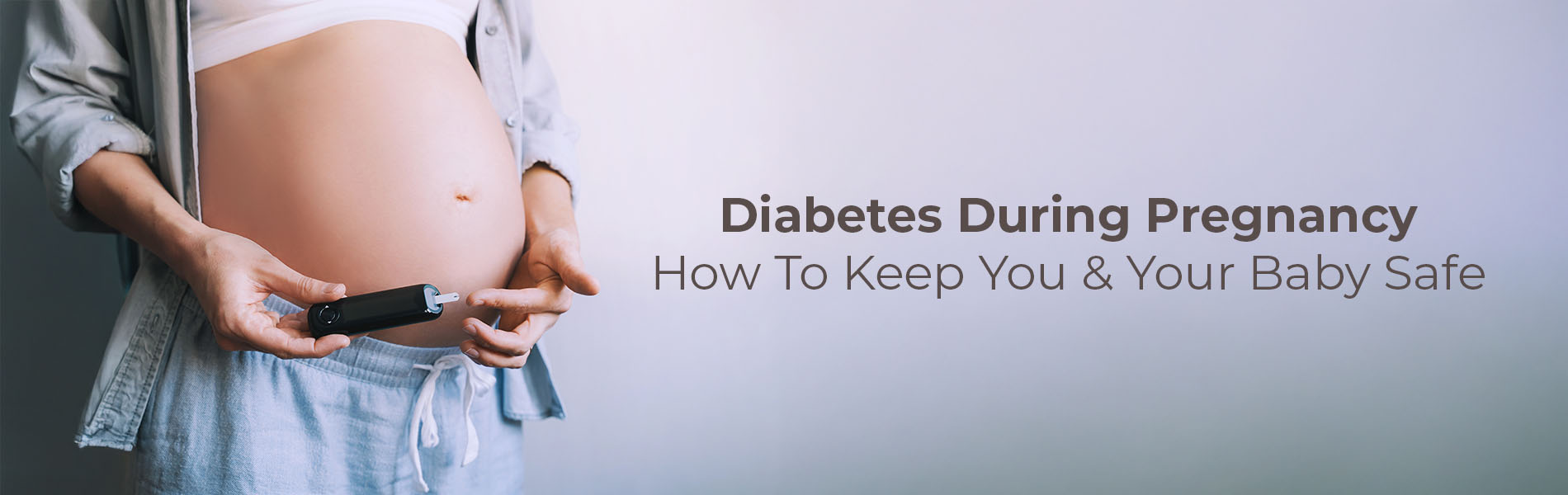 Diabetes During Pregnancy: How To Keep You & Your Baby Safe
