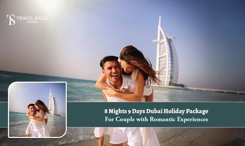 8 Nights 9 Days Dubai Holiday Package for Couple with Romantic...