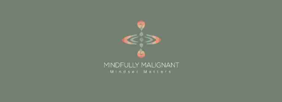 Mindfully Malignant