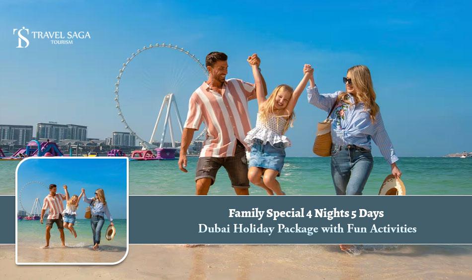 Family Special 4 Nights 5 Days Dubai Holiday Package with Fun...