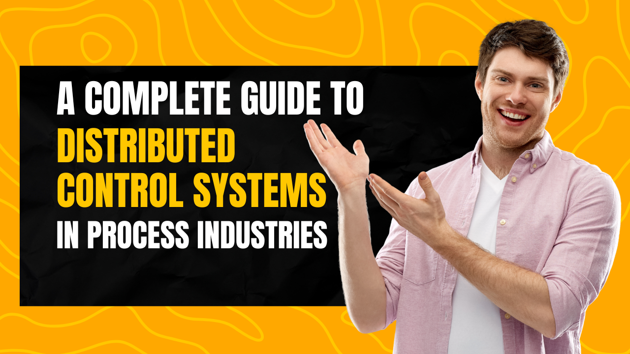 A Complete Guide to Distributed Control Systems in Process Industries