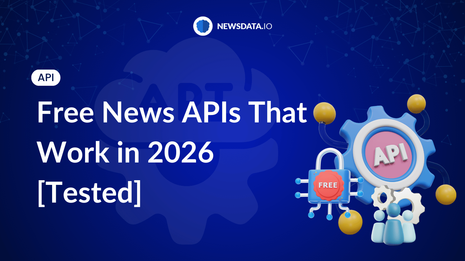 Free News APIs That Work in 2026 [Tested] - Newsdata.io - Stay Updated with the Latest News API Trends