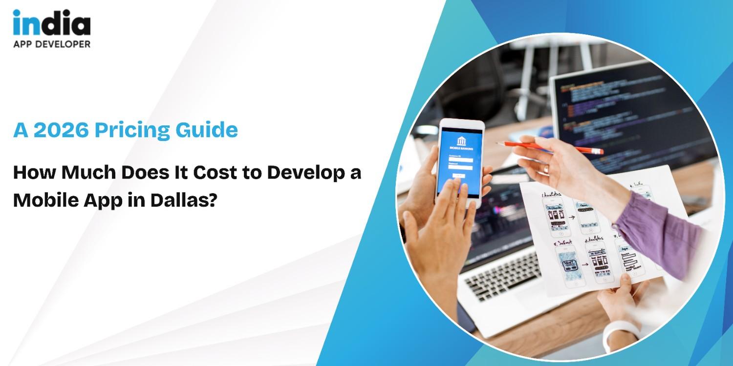 How Much Does Mobile App Development Cost in Dallas? 2026 Guide
