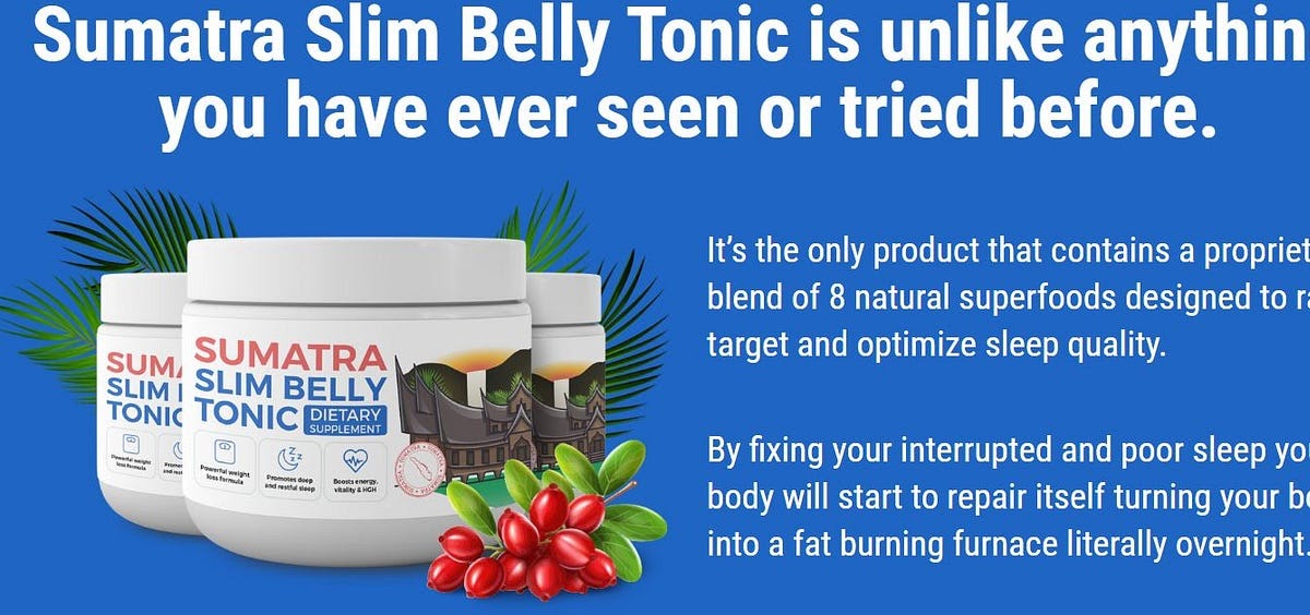 DAILY HEALTH JOURNEY: Sumatra Slim Belly Tonic: The Shocking Cause of Stubborn Belly Fat Unveiled