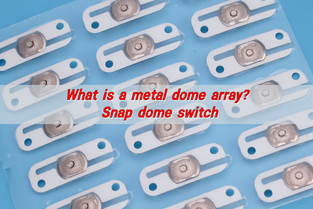 Metal Dome Array: Efficient Tactile Solution for Modern Electronics - Baddiehub