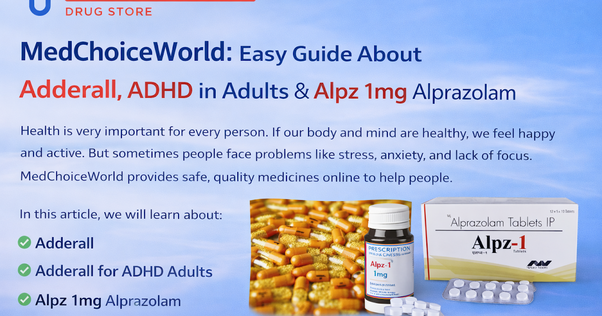 MedChoice World: Easy Guide About Adderall, ADHD in Adults & Alpz 1mg Alprazolam