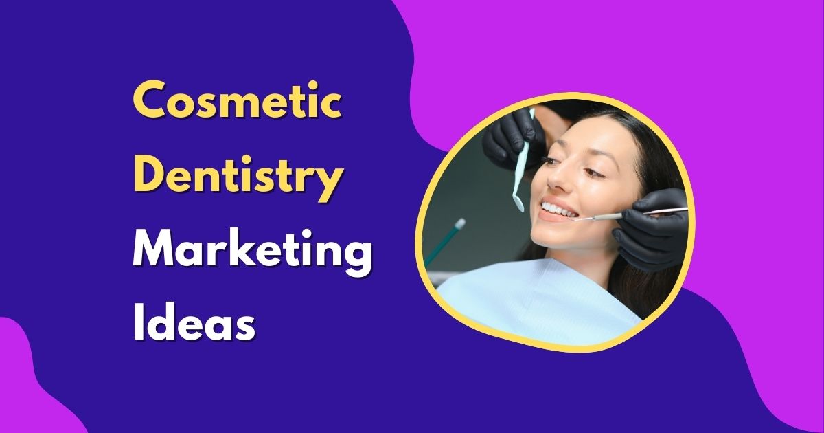 Cosmetic Dentistry Marketing Ideas to Grow Clinics | Webcazador