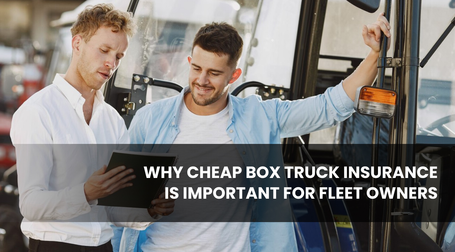 Cheap Box Truck Insurance for Fleet Owners Guide