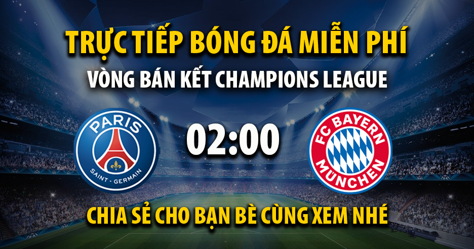 Trực tiếp PSG vs Bayern Munich lúc 02:00 ngày 29/04/2026 - Xoilac TV