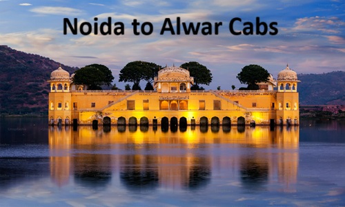 Noida to Alwar Cab Taxi Service at ₹1750 | Solocabs