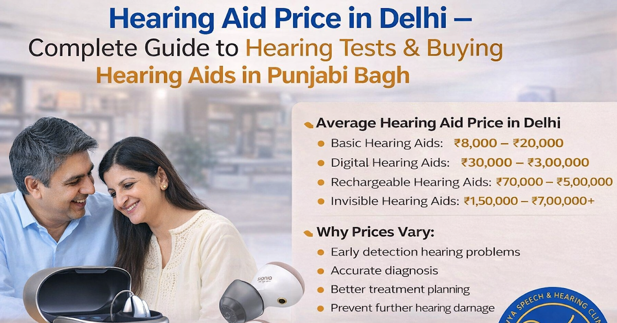 Hearing Aid Costs in Delhi – How to Get Hearing Tests & Purchase Hearing Aids in Punjabi Bagh