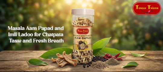 Masala Aam Papad and Imli Ladoo for Fresh Breath & Taste