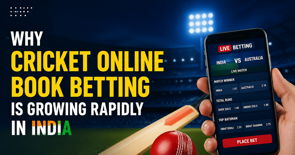 Why Cricket Online Book Betting is Growing Rapidly in India