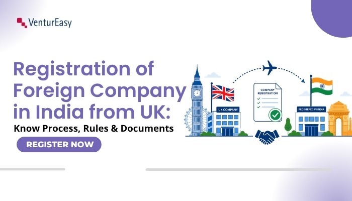 How to Register a Foreign Company in India from UK 2026?