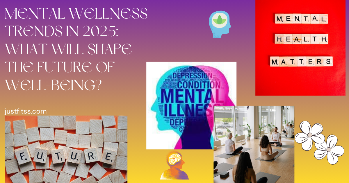 Mental Wellness Trends in 2025: What will Shape future