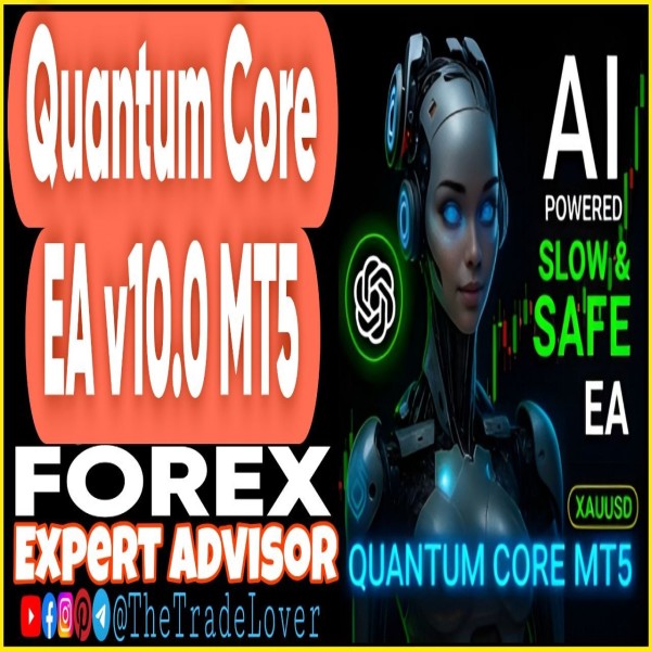 Quantum Core EA v10.0 MT5 (Works on Build 5836) | Forex Robot | MT5 Expert Advisor - The Trade Lovers