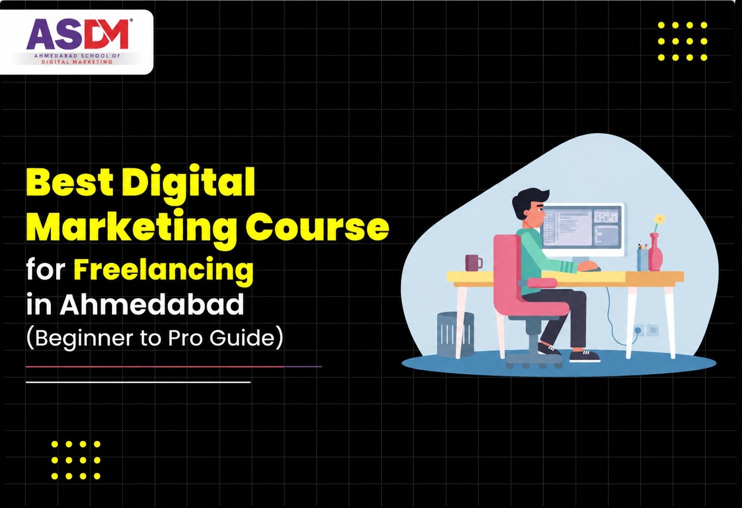 Digital Marketing Course for Freelancing in Ahmedabad – Start Earning (2026)