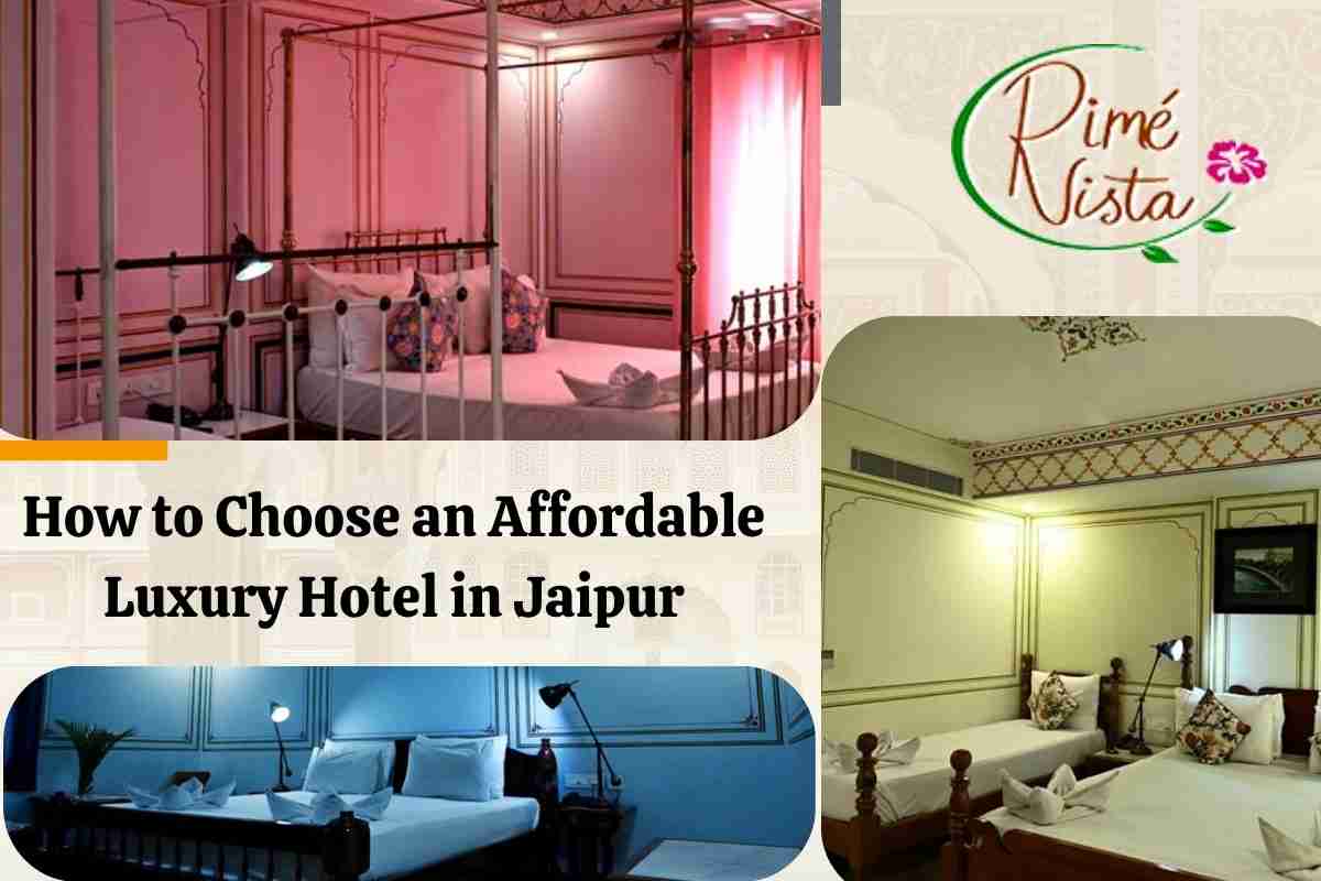 How to Choose an Affordable Luxury Hotel in Jaipur