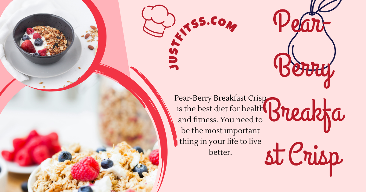 Pear-Berry Breakfast Crisp—You need this breakfast for Better Diet