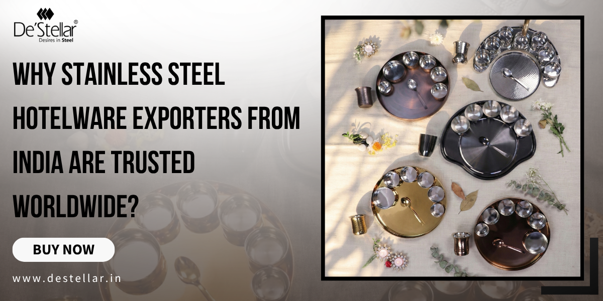 Why Stainless Steel Hotelware Exporters India Are Trusted?